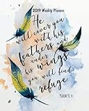2019 Weekly Planner: He will cover you with His feathers & under His wings you will find refuge: Bible Verses Weekly Daily Monthly Planner 2019 8