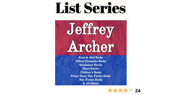 Jeffrey Archer Series Reading Order Cometh The Hour Mightier Than The Sword The Sins Of The Father Kane Abel Clifton Chronicles Prison Diary Books Non Fiction By Jeffrey Archer Kindle Edition