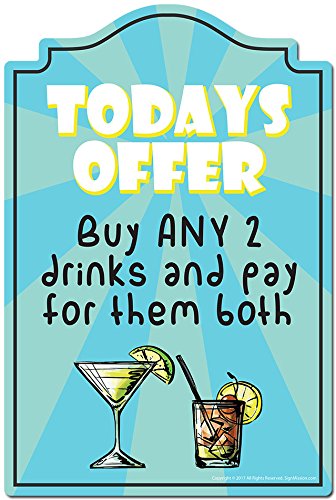 Todays Offer Buy Any 2 Drinks and Pay for Them Both Novelty Sign | Indoor/Outdoor | Funny Home Decor for Garages, Living Rooms, Bedroom, Offices | SignMission Personalized Gift
