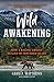 Wild Awakening: How a Raging Grizzly Healed My Wounded Heart