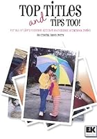 Top Titles and Tips Too! (For All of Life's Common and Not so Common Scrapbook T 1930232284 Book Cover
