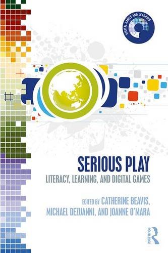 Serious Play: Literacy, Learning and Digital Games (Digital Games and Learning)