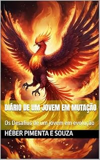 Livro DIÁRIO DE UM JOVEM EM MUTAÇÃO: OS DESAFIOS DE UM JOVEM EM EVOLUÇÃO
