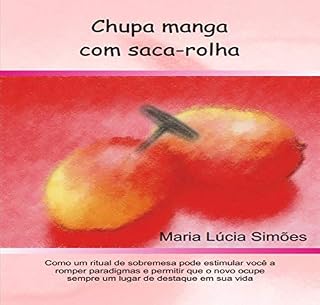 Livro CHUPAR MANGA COM SACA-ROLHA