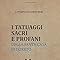 Livre Sacred And Profane Tattoos Of The Holy House Of Loreto Par Caterina Pigorini Beri (Poche, 2018)