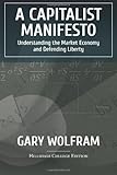 A Capitalist Manifesto: Understanding The Market Economy And Defending Liberty
