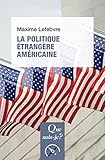 La politique étrangère américaine (Que sais-je?) (French Edition) by Maxime Lefebvre