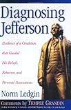 Diagnosing Jefferson: Evidence of a Condition That Guided His Beliefs, Behavior, and Personal Associations