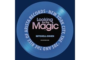 Looking for the Magic: New York City, the '70s and the Rise of Arista Records