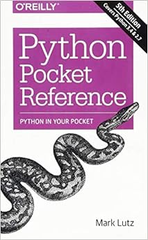Python Pocket Reference: Python In Your Pocket (Pocket Reference (O'Reilly)) Python Pocket Reference: Python In Your Pocket (Pocket Reference (O'Reilly))