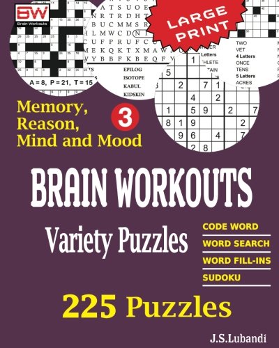 BRAIN WORKOUTS Variety Puzzles 3 (225 Puzzles for Effective Brain Exercise.) (Volume 3) by J S Lubandi