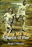 Bring Me My Chariot of Fire: The amazing true story