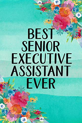 Best Senior Executive Assistant Ever: A Notebook For Senior Executive Assistants