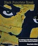 Black Futurists Speak: An Anthology of New Black Writing