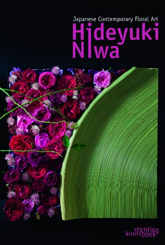 Japanese Contemporary Floral Art: Hideyuki Niwa by Hiroyuki Oka
