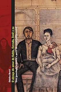 Livro O abraço de amor de Kahlo, Estrada, Zenil e eu: uma genealogia matricial a partir do corpo performativo