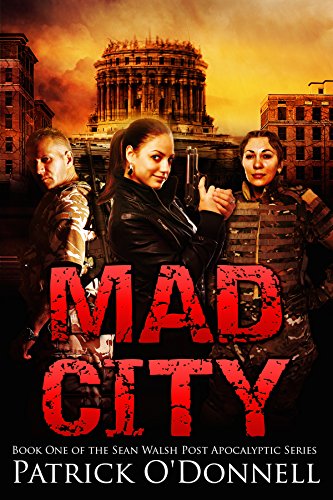 Mad City: Book One of the Sean Walsh Post Apocalyptic Series