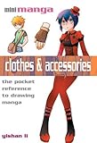 Clothes & Accessories: The Pocket Guide to Drawing All Manga Clothes and Costume Styles (Mini Manga) by 