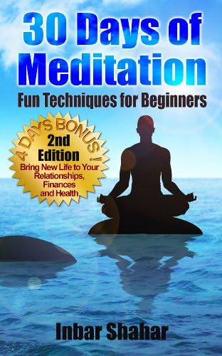 Meditation: 30 Days of Meditation - Fun Techniques for Beginners (Relaxation Meditation Book 1)
