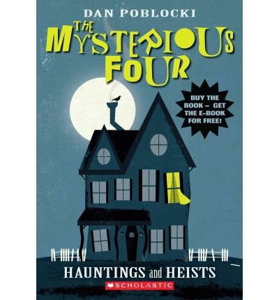 [ HAUNTINGS AND HEISTS (MYSTERIOUS FOUR (PAPERBACK) #01) ] By Poblocki, Dan ( Author) 2011 [ Paperback ]