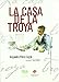 CASA DE LA TROYA, LA