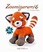 Zoomigurumi 6: 15 Cute Amigurumi Patterns by 15 Great Designers by 