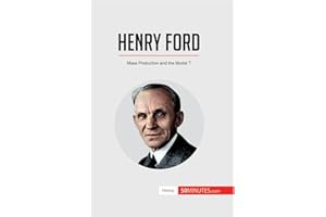 Henry Ford: Mass Production and the Model T (History)