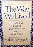 The Way we lived: California Indian reminiscences, stories, and songs by 