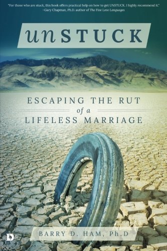 Unstuck: Escaping the Rut of a Lifeless Marriage