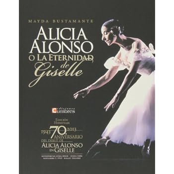 Alicia Alonso O La Eternidad De Giselle