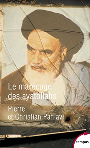 Le marécage des ayatollahs (Tempus t. 688) (French Edition) by Christian PAHLAVI