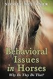 Behavioral Issues in Horses: Why Do They Do That? by Nicole Brickner