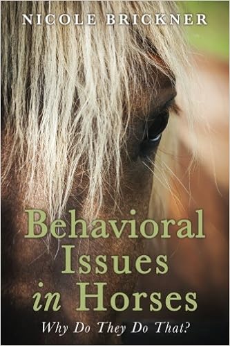 Behavioral Issues in Horses: Why Do They Do That?, by Nicole Brickner Behavioral Issues in Horses: Why Do They Do That?, by Nicole Brickner