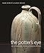 The Potter's Eye: Art and Tradition in North Carolina Pottery by Mark Hewitt, Nancy Sweezy