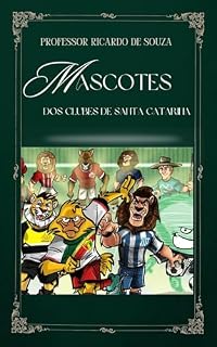 Livro Mascotes dos Clubes de Santa Catarina: Identificação Com cada Clube