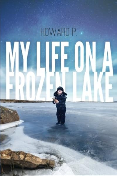 My Life On A Frozen Lake Guide To The Twelve Steps Of Recovery P Howard Amazon Com Books