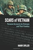 Scars of Vietnam: Personal Accounts by Veterans and Their Families by Harry Spiller