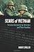 Scars of Vietnam: Personal Accounts by Veterans and Their Families by Harry Spiller