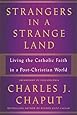 Strangers in a Strange Land: Living the Catholic Faith in a Post-Christian World