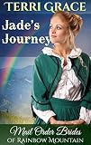 Jade's Journey (Mail Order Brides of Rainbow Mountain Book 5) by Terri Grace