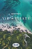 Vie De Pirate (French Edition) by 