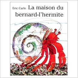 La Maison Du Bernard L Hermite French Edition Eric Carle 9780320067044 Amazon Com Books