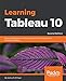 Learning Tableau 10: Business Intelligence and data visualization that brings your business into focus, 2nd Edition