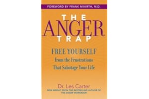 The Anger Trap: Free Yourself from the Frustrations that Sabotage Your Life
