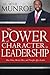 Power Of Character In Leadership: How Values, Morals, Ethics, and Principles Affect Leaders