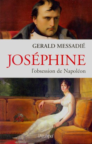 Joséphine: l'obsession de Napoléon