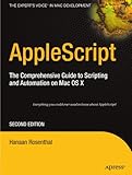 AppleScript: The Comprehensive Guide to Scripting and Automation on Mac OS X by Hanaan Rosenthal