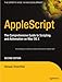 AppleScript: The Comprehensive Guide to Scripting and Automation on Mac OS X by Hanaan Rosenthal