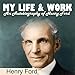 My Life and Work: An Autobiography of Henry Ford