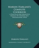 Marion Harland's Complete Cookbook: A Practical And Exhaustive Manual Of Cookery And Housekeeping (1 by 